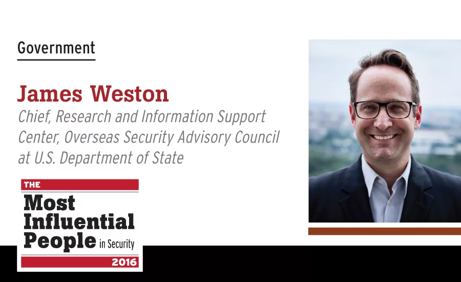 James Weston, Chief, Research and Information Support Center, Overseas Security Advisory Council at U.S. Department of State