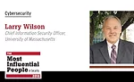 Larry Wilson, Chief Information Security Officer, University of Massachusetts