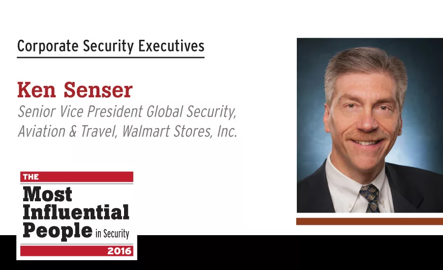 Ken Senser, Senior Vice President Global Security, Aviation & Travel, Walmart Stores, Inc.
