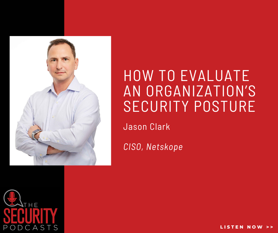 Jason Clark CISO at Netskope in the latest The Security Podcasts