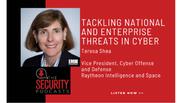 Listen to Teresa Shea, VP of Cyber at Raytheon Intelligence & Space talk enterprise threats