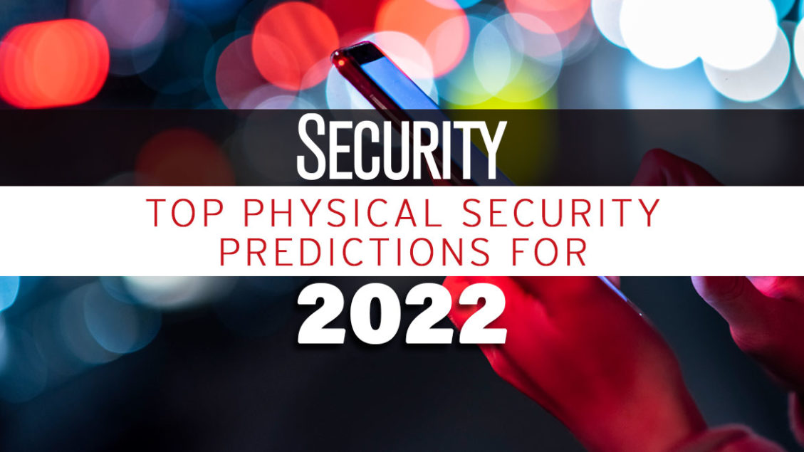 Top 6 physical security predictions for 2022