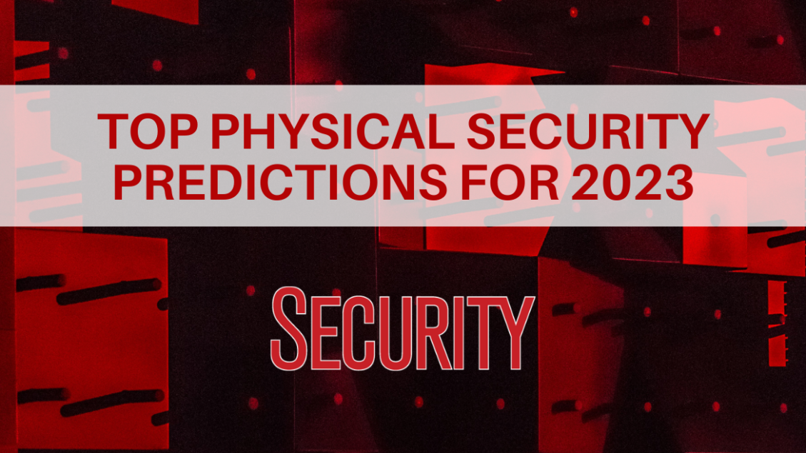 Top physical security predictions for 2023