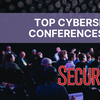 Top cyber security conferences 2023