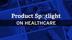 Product Spotlight on Healthcare