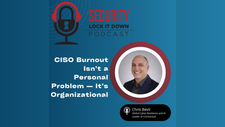 CISO Burnout Isn’t a Personal Problem — It’s Organizational