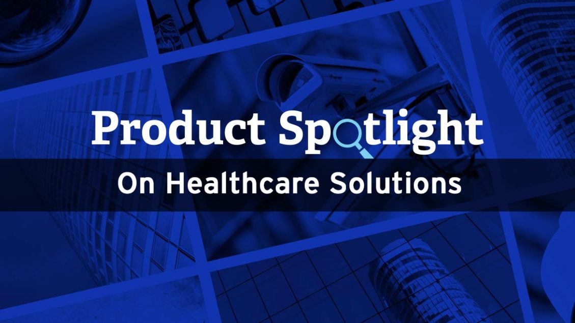 Product spotlight on healthcare solutions