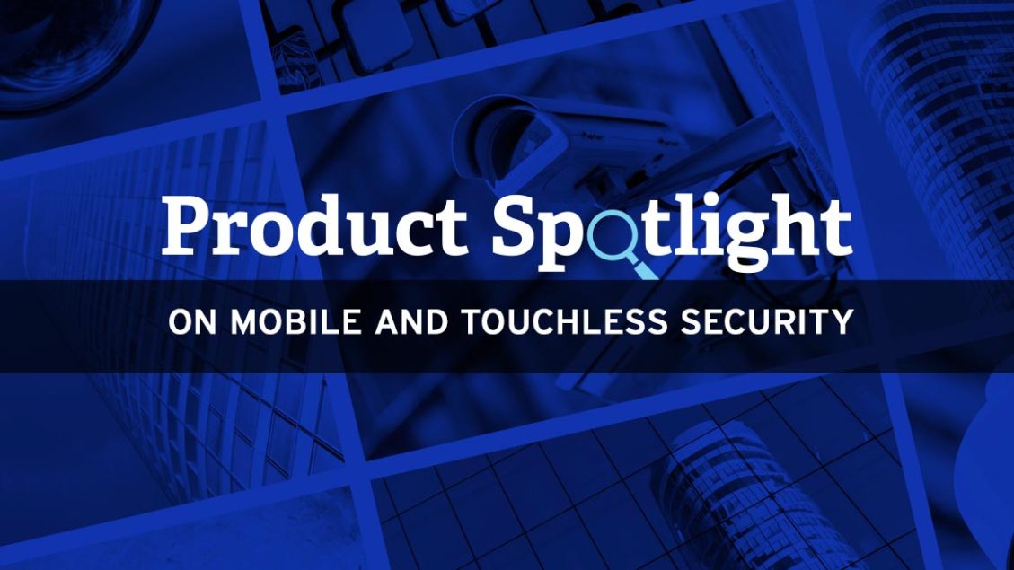 Product spotlight on mobile and touchless security