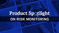Product Spotlight on Risk Monitoring