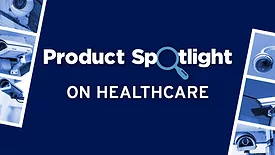 Product Spotlight on Healthcare