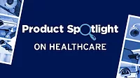 Product Spotlight on Healthcare