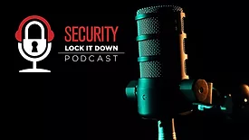 Security Lock it Down Podcast