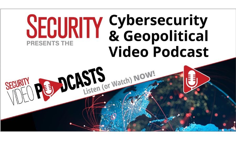 Security presents the Cybersecurity & Geopolitical video podcast