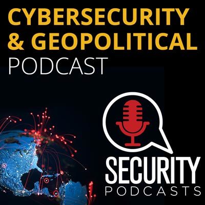 Cybersecurity & Geopolitical Podcast