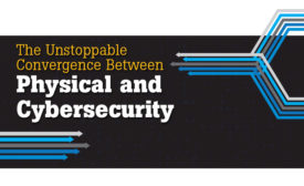 The Unstoppable Convergence Between Physical and Cybersecurity - Security Magazine