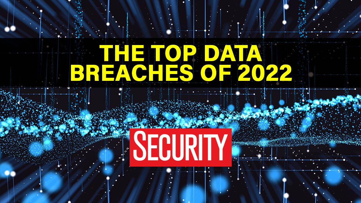 The top 10 data breaches of 2022 Security Magazine